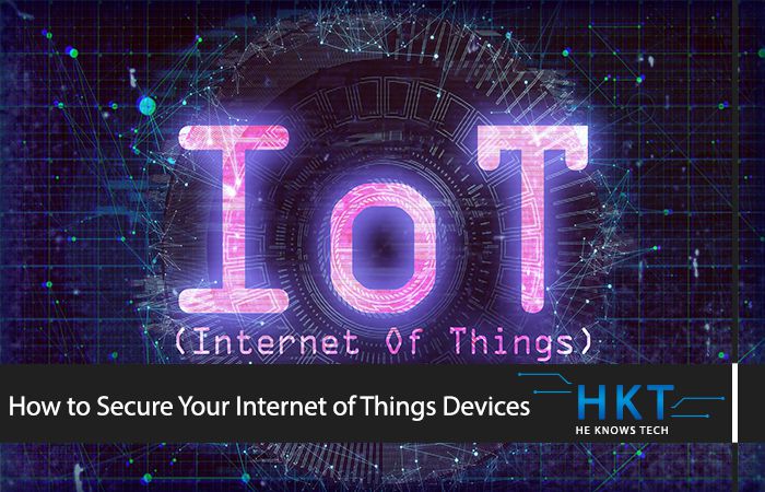 How to Secure Your Internet of Things Devices